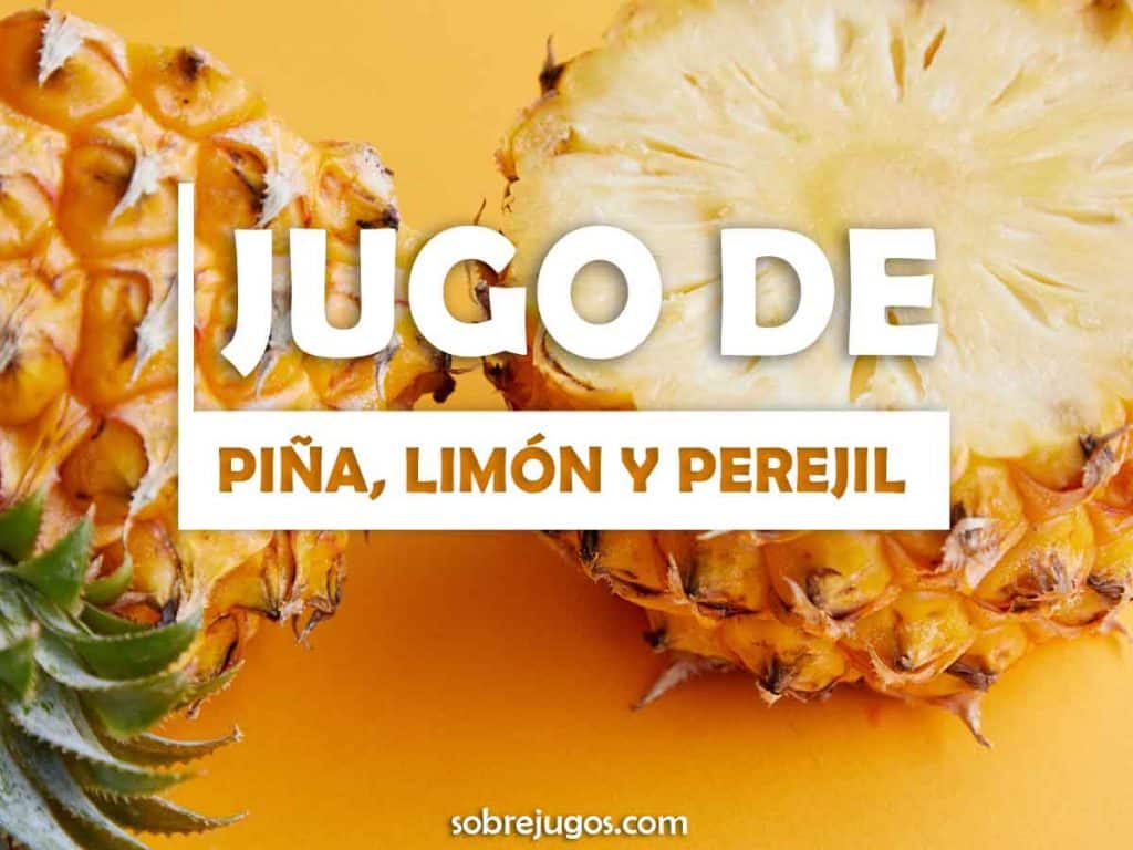 JUGO DE PIÑA, LIMÓN Y PEREJIL