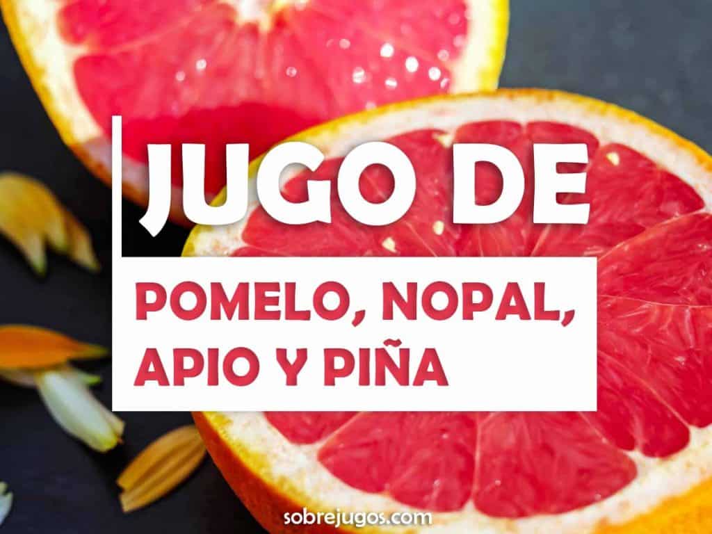 JUGO DE APIO, NOPAL, POMELO Y PIÑA