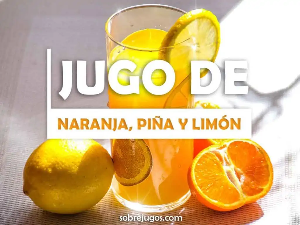 JUGO DE NARANJA, PIÑA Y LIMÓN