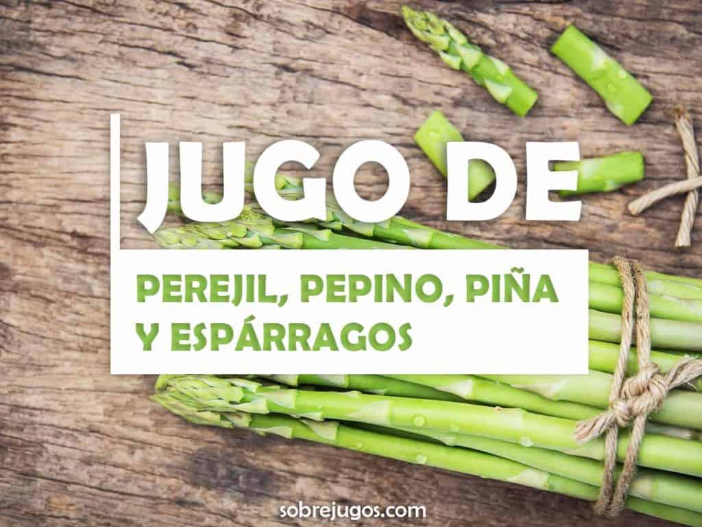 JUGO DE PEREJIL, PEPINO, PIÑA Y ESPÁRRAGOS