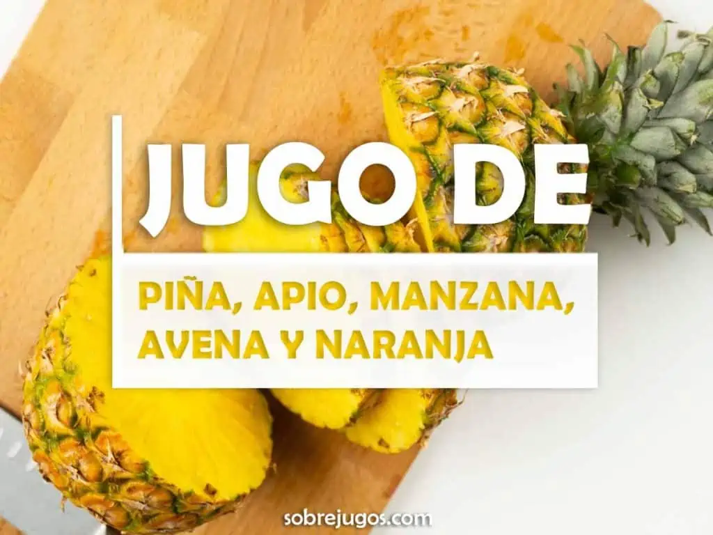 JUGO DE PIÑA, APIO, MANZANA, AVENA Y NARANJA