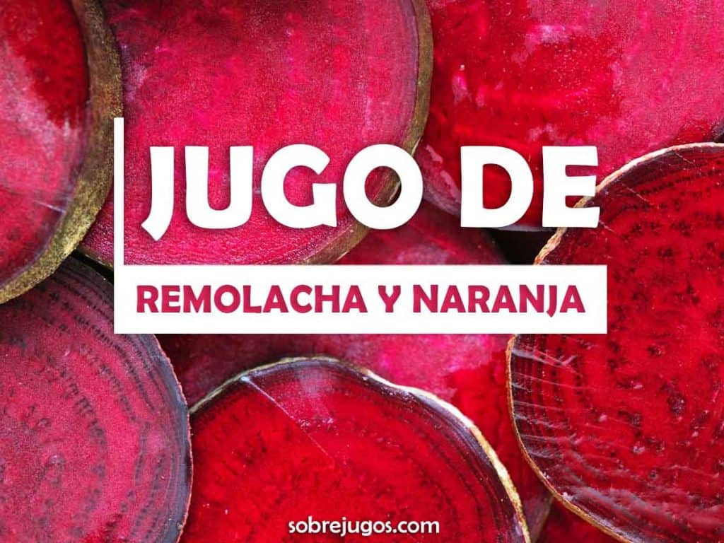 JUGO DE REMOLACHA Y NARANJA