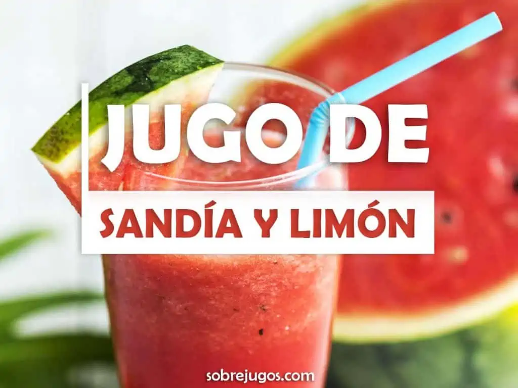 JUGO DE SANDÍA Y LIMÓN