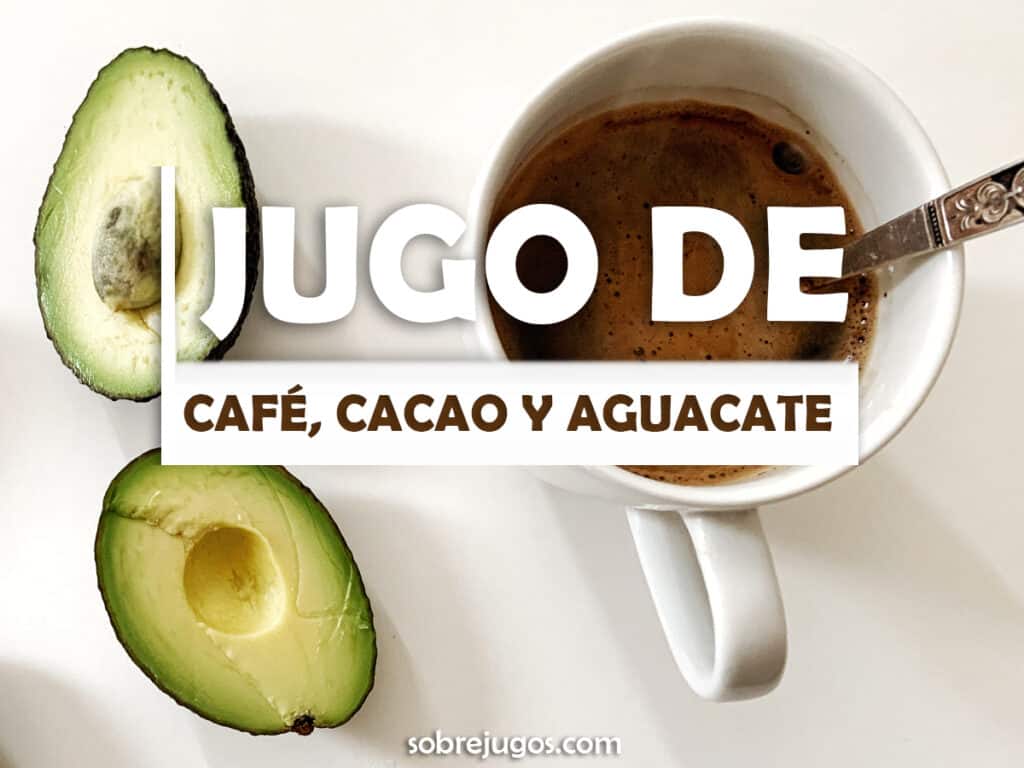 JUGO DE CAFÉ, CACAO Y AGUACATE