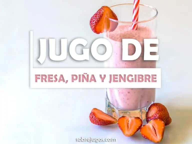 JUGO DE FRESA, PIÑA Y JENGIBRE