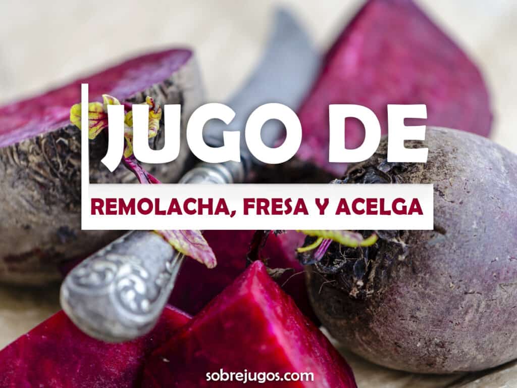 JUGO DE REMOLACHA, FRESA Y ACELGA