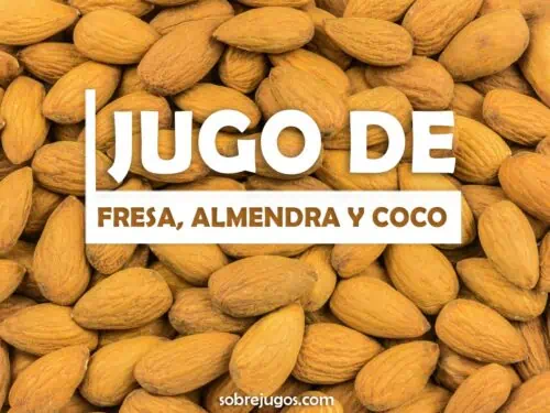 JUGO DE FRESA, ALMENDRA Y COCO