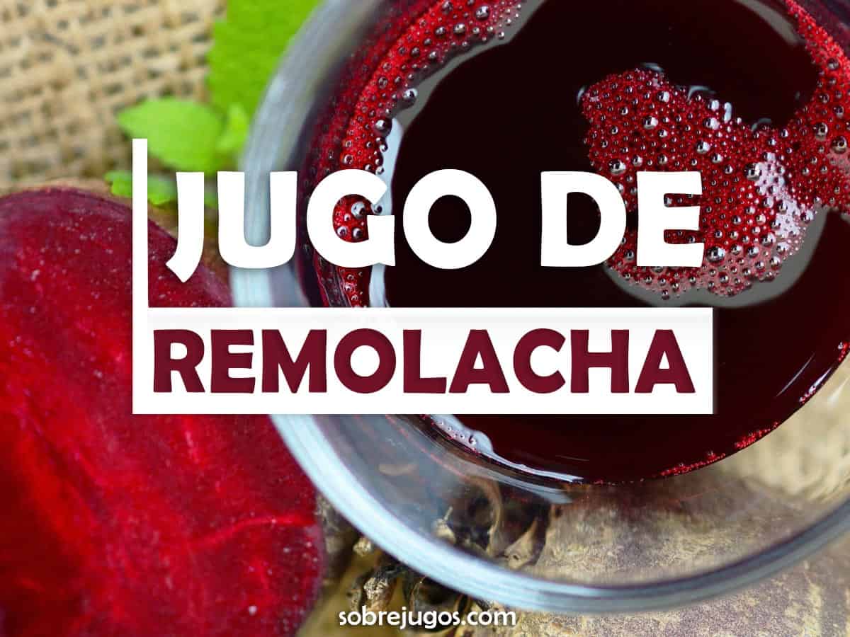 Jugo De Remolacha: Receta, Propiedades Y Más - Sobre Jugos