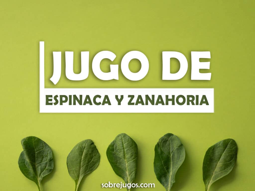 JUGO DE ESPINACA Y ZANAHORIA