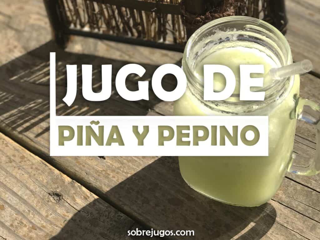 JUGO DE PIÑA Y PEPINO